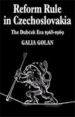 Reform Rule in Czechoslovakia: The Dubcek Era 1... 0521085861 Book Cover