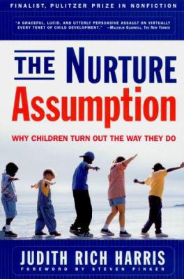 The NURTURE ASSUMPTION: Why Children Turn Out t... 0684857073 Book Cover