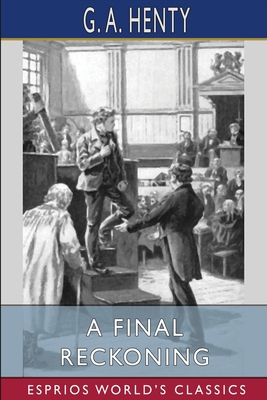 A Final Reckoning (Esprios Classics): A Tale of... 1006634452 Book Cover