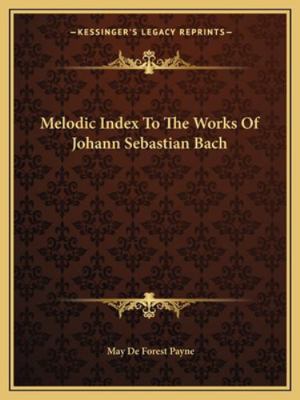 Melodic Index To The Works Of Johann Sebastian ... 1163184993 Book Cover