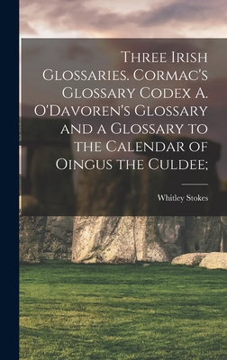 Three Irish Glossaries. Cormac's Glossary Codex... 1013332903 Book Cover
