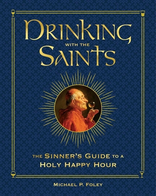 Drinking with the Saints (Deluxe): The Sinner's... 1684512557 Book Cover