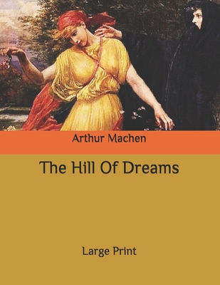 The Hill Of Dreams: Large Print B086Y3C9JR Book Cover