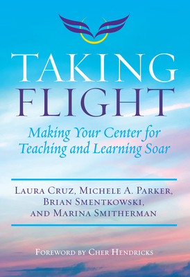 Taking Flight: Making Your Center for Teaching ... 1642670219 Book Cover