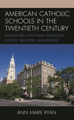 American Catholic Schools in the Twentieth Cent... 1475866607 Book Cover