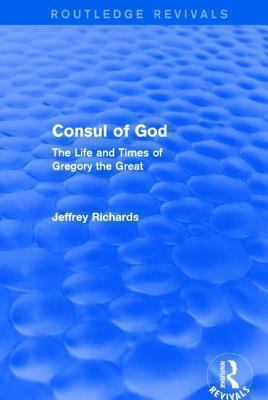 Consul of God (Routledge Revivals): The Life an... 1138777560 Book Cover