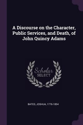 A Discourse on the Character, Public Services, ... 1378033094 Book Cover