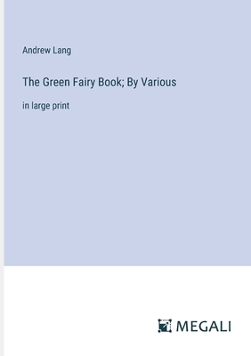 The Green Fairy Book; By Various: in large print 3387064446 Book Cover
