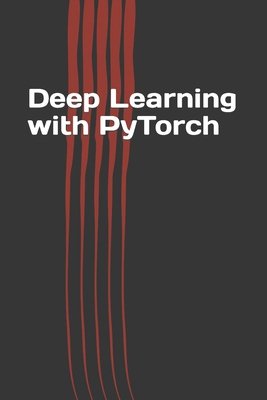 Deep Learning with PyTorch: Guide for Beginners... 1795409207 Book Cover