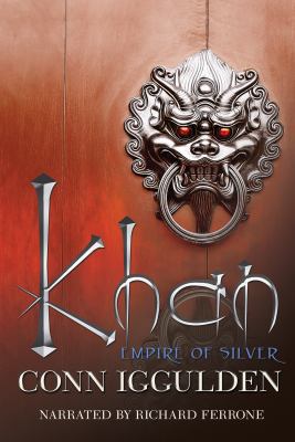Khan: Empire of Silver by Conn Iggulden Unabrid... 1449847781 Book Cover