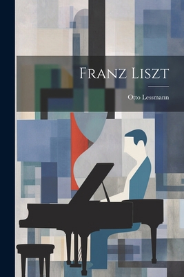 Franz Liszt 1022576704 Book Cover