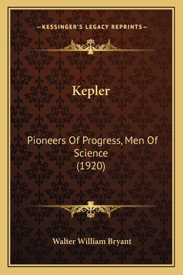 Kepler: Pioneers Of Progress, Men Of Science (1... 1165407507 Book Cover
