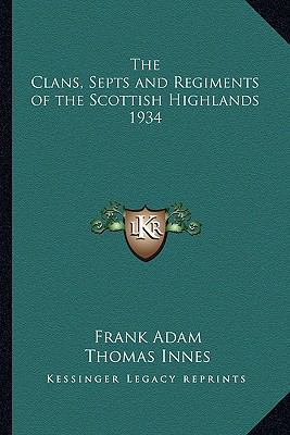 The Clans, Septs and Regiments of the Scottish ... 1162738073 Book Cover