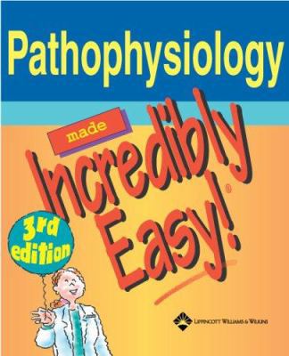 Pathophysiology Made Incredibly Easy! 1582554013 Book Cover