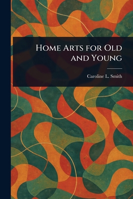 Home Arts for Old and Young 1023291320 Book Cover