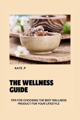 The Wellness Guide: Tips for Choosing the Best ...            Book Cover