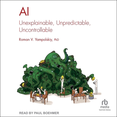 AI: Unexplainable, Unpredictable, Uncontrollable B0GVMBYZJM Book Cover