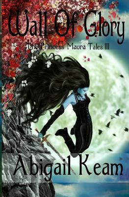 Wall Of Glory: The Princess Maura Tales - Book ... 0997972963 Book Cover