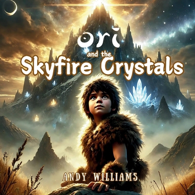 Ori and the Skyfire Crystals B0DH86K8C6 Book Cover