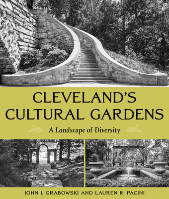 Cleveland's Cultural Gardens: A Landscape of Di... 1606354418 Book Cover