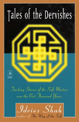 Tales of the Dervishes : Teaching Stories of the Sufi Masters over the Past Thousand Years