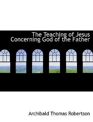 The Teaching of Jesus Concerning God of the Father 1117947440 Book Cover