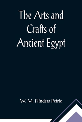 The Arts and Crafts of Ancient Egypt 9355891210 Book Cover