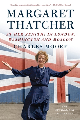 Margaret Thatcher: At Her Zenith: In London, Wa... 1101873841 Book Cover