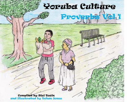 Yoruba Culture: Proverbs Vol 1 0998159050 Book Cover