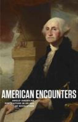 American Encounters: Anglo-American Portraiture... 0615912621 Book Cover
