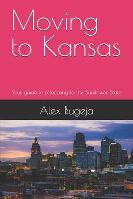 Moving to Kansas: Your guide to relocating to t... B0DQ7KH137 Book Cover