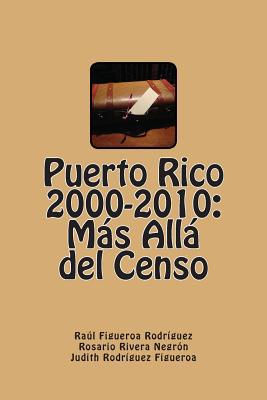 Puerto Rico 2000-2010: Más Allá del Censo [Spanish] 1475002815 Book Cover