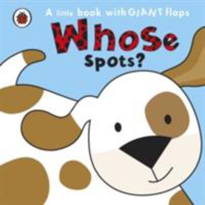 Whose Spots? 1409305597 Book Cover