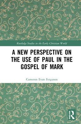 A New Perspective on the Use of Paul in the Gos... 0367549107 Book Cover