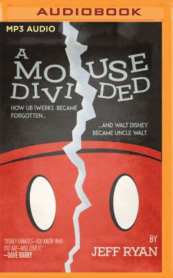 A Mouse Divided: How Ub Iwerks Became Forgotten... 172134862X Book Cover