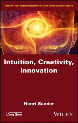 Intuition, Creativity, Innovation 1786302918 Book Cover