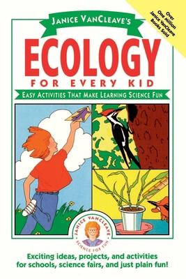 Janice Vancleave's Ecology for Every Kid: Easy ... 0471100862 Book Cover