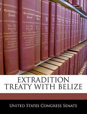 Extradition Treaty with Belize 1240386834 Book Cover