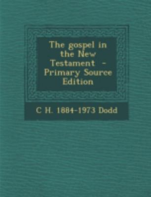 The Gospel in the New Testament - Primary Sourc... 1294761447 Book Cover