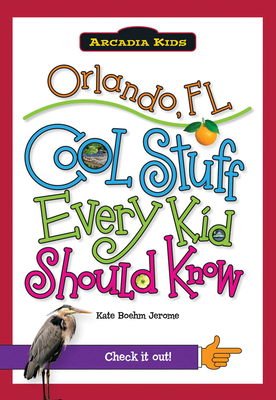 Orlando, FL: Cool Stuff Every Kid Should Know 1439600643 Book Cover
