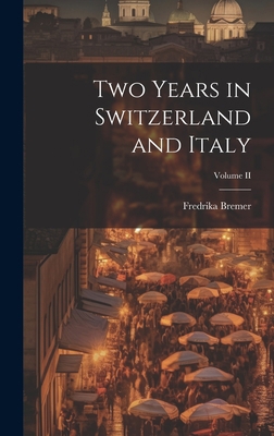 Two Years in Switzerland and Italy; Volume II 1020819871 Book Cover