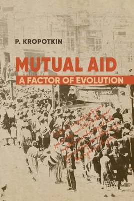 Mutual Aid: Peter Kropotkin's Classic Critique ... 1667306634 Book Cover