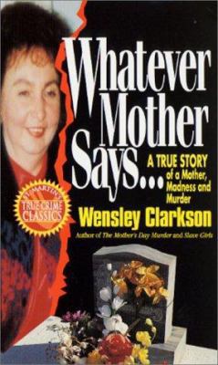 Whatever Mother Says...: A True Story of a Moth... 0312955421 Book Cover