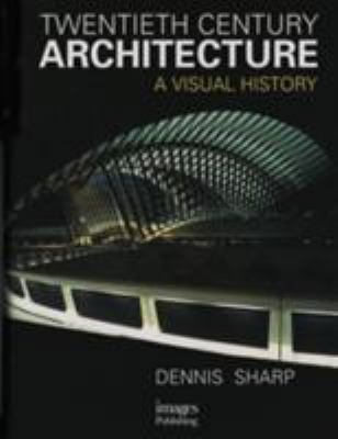 Twentieth Century Architecture: A Visual History 1864700858 Book Cover