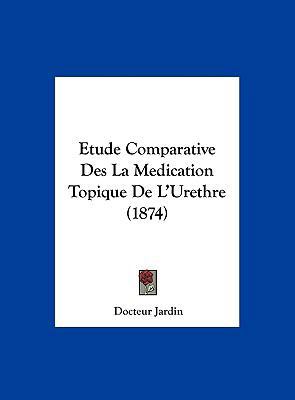 Etude Comparative Des La Medication Topique de ... [French] 1162426047 Book Cover