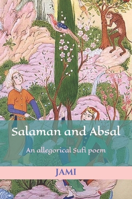 Salaman and Absal: An allegorical Sufi poem B0849ZVL7H Book Cover