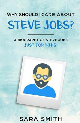 Why Should I Care About Steve Jobs?: A Biograph... 1096901048 Book Cover