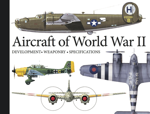 Aircraft of World War II: Development, Weaponry... 1782745556 Book Cover