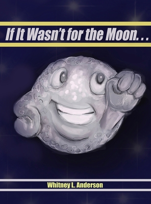 If It Wasn't for the Moon... 1957822112 Book Cover