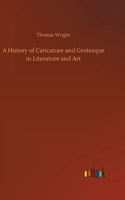 A History of Caricature and Grotesque in Litera... 3732665747 Book Cover